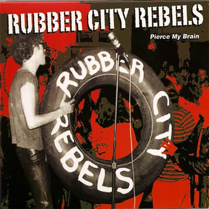 Pierce My Brain - CD Audio di Rubber City Rebels