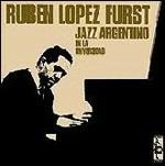 Jazz argentino en la universidad - CD Audio di Ruben Lopez Furst