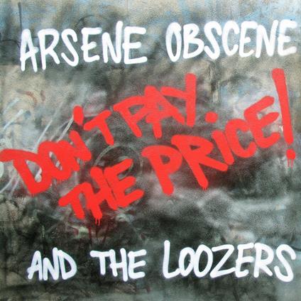 Don't Pay The Price! - Vinile LP di Arsene Obscene