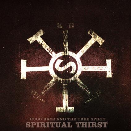 Spiritual Thirst - Vinile LP di Hugo Race & True Spirit