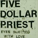 Eyes Injected with Love - Vinile LP di Five Dollar Priest