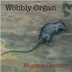 Musiqué Concréte - Vinile LP di Wobbly Organ