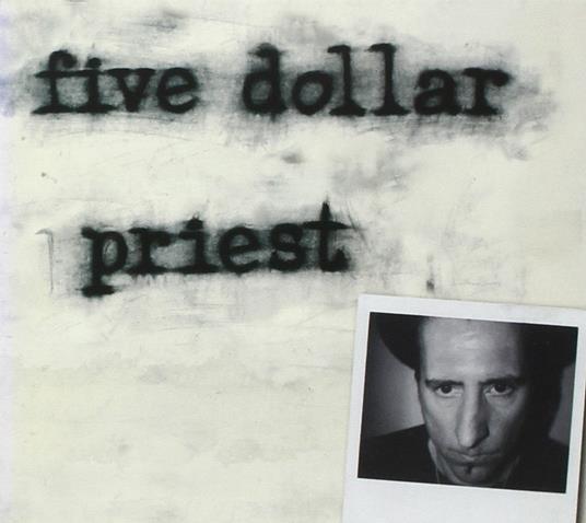 Five Dollar Priest - CD Audio di Five Dollar Priest