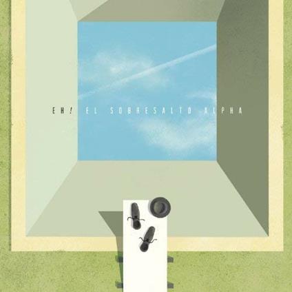 El sobrosalto alpha - Vinile LP di Eh!