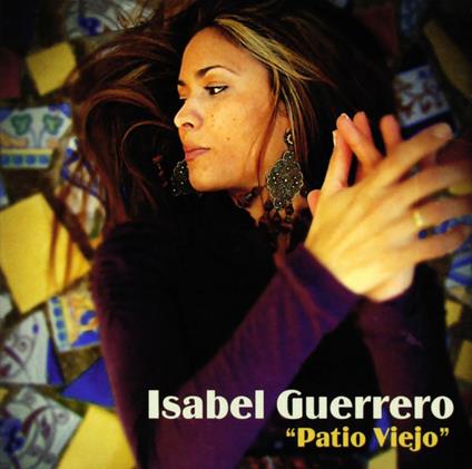 Patio Viejo - CD Audio di Isabel Guerrero