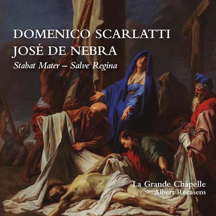 Stabat Mater - Salve Regina - CD Audio di Domenico Scarlatti,José de Nebra,La Grande Chapelle