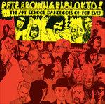 Things May Come and Things May Go but the Art School Dance Goes on For Ever - CD Audio di Pete Brown & Piblokto!