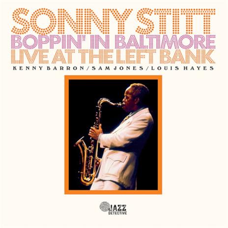 Boppin' in Baltimore. Live At The Left Bank - CD Audio di Sonny Stitt