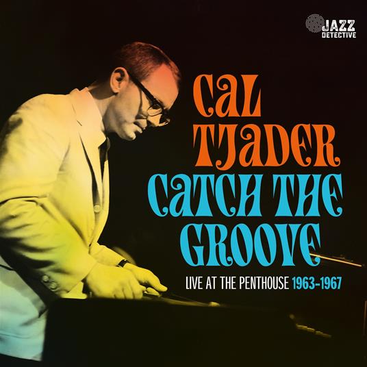 Catch The Groove. Live At The Penthouse 1963-1967 - CD Audio di Cal Tjader