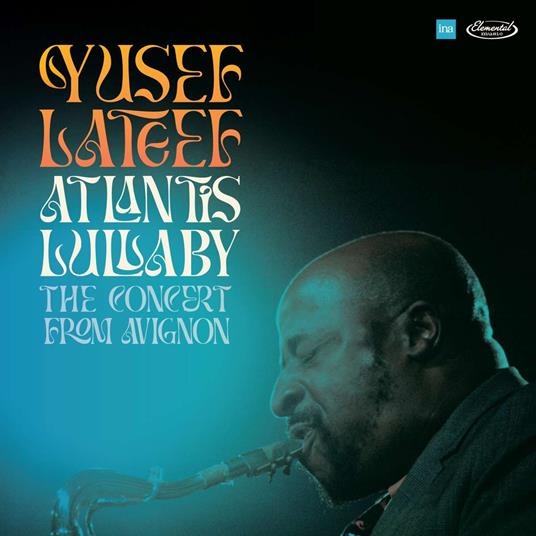 Atlantis Lullaby The Concert From Avignon - CD Audio di Yusef Lateef