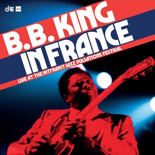 In France. Live At The 1977 Nancy Jazz Pulsations Festival - CD Audio di B.B. King