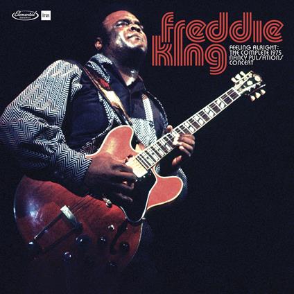 Feeling Alright. Complete Live At The 1975 Nancy Pulsations Concert - Vinile LP di Freddie King