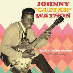 CD Space Guitar Master - The 1952-1960 Recordings Johnny Guitar Watson