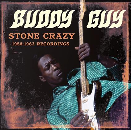 Stone Crazy 1958-1963 Recordings (Limited) - CD Audio di Buddy Guy