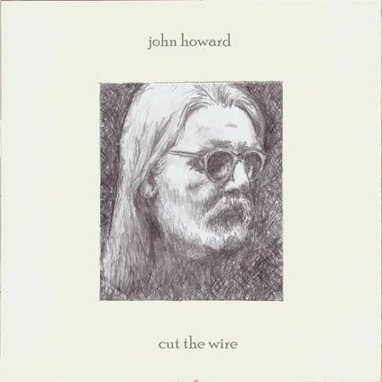 Cut the Wire - CD Audio di John Howard