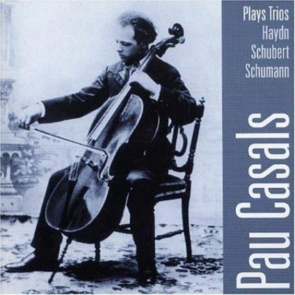 Trii - CD Audio di Franz Joseph Haydn,Franz Schubert,Robert Schumann,Pablo Casals