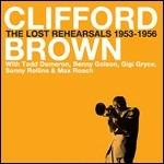 The Lost Rehersals 1953-56 - CD Audio di Clifford Brown