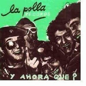 Y Ahora Que - CD Audio di La Polla Records