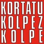 Kolpez Kolpe - Vinile LP di Kortatu