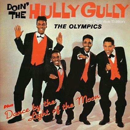 Doin' the Hully Gully - Dance by the Light of the Moon - CD Audio di Olympics