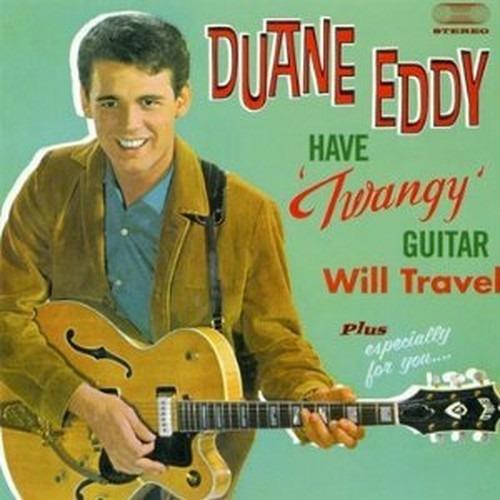 Have Twangy Guitar Will Travel - Especially for You - CD Audio di Duane Eddy