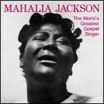 The World's Greatest Gospel Singer - CD Audio di Mahalia Jackson