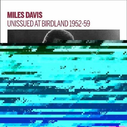 Unissued at Birdland 1952-1959 - CD Audio di Miles Davis