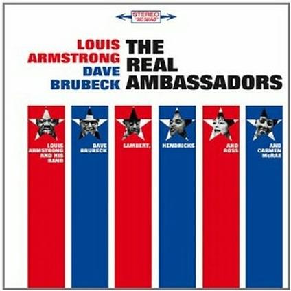The Real Ambassadors - CD Audio di Louis Armstrong,Dave Brubeck