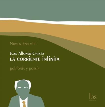La corriente infinita - CD Audio di Juan Alfonso Garcia,Numen Ensemble