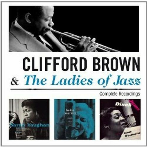 Clifford Brown & the Ladies of Jazz. Complete Recordings - CD Audio di Clifford Brown