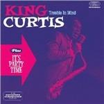 Trouble in Mind - It's Party Time - CD Audio di King Curtis