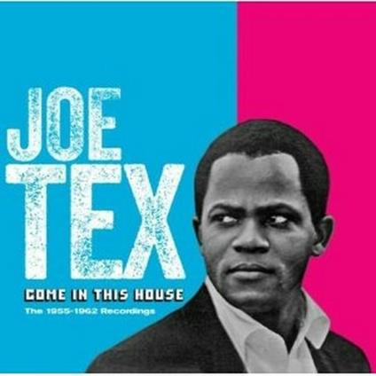 Come in This House. The 1955-1962 Recordings - CD Audio di Joe Tex