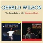 You Better Believe it! - Moment of Truth - CD Audio di Gerald Wilson