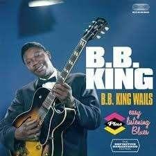 B.B. King Wails - Easy Listening Blues - CD Audio di B.B. King