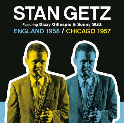 England 1958 - Chicago 1957 - CD Audio di Stan Getz
