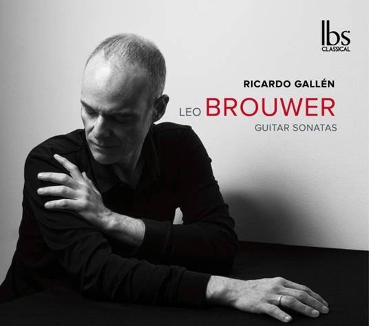Sonate per chitarra n.1, n.2, n.3, n.4, n.5, n.6 - CD Audio di Leo Brouwer,Ricardo Gallen