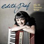 Her 50 Greatest Songs - CD Audio di Edith Piaf