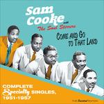 Come and Go to That Land. Complete Specialty Singles 1951-1957 - CD Audio di Sam Cooke