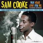 Win Your Love for Me. The Complete Singles 1956-1962 a & B Sides (Remastered) - CD Audio di Sam Cooke