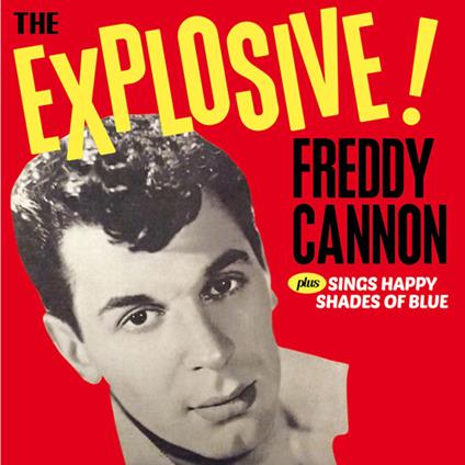 The Explosive! - Sings Happy Shades of Blue - CD Audio di Freddy Cannon