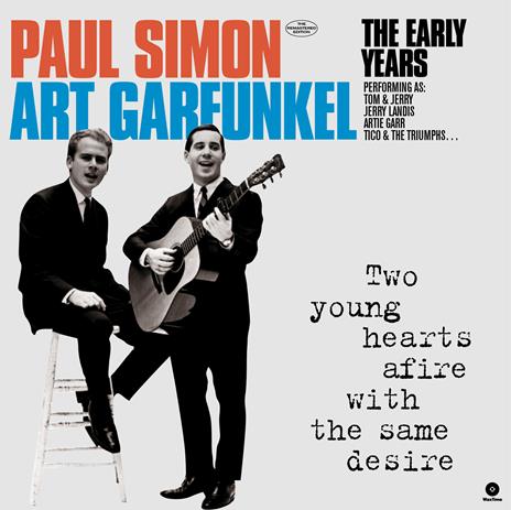 Two Young Hearts Afire with the Same Desire. The Early Years (180 gr.) - Vinile LP di Simon & Garfunkel
