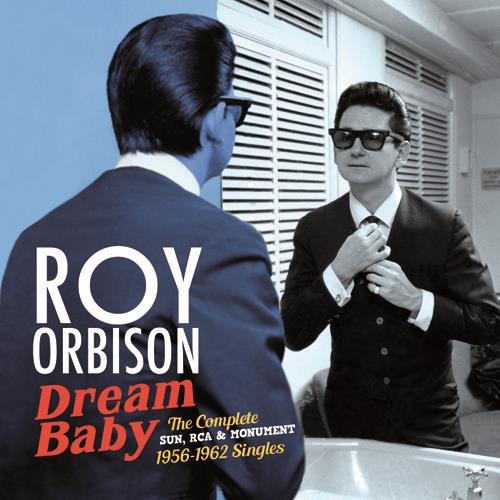 Dream Baby. The Complete Sun, RCA & Monument 1956-1962 Singles - CD Audio di Roy Orbison