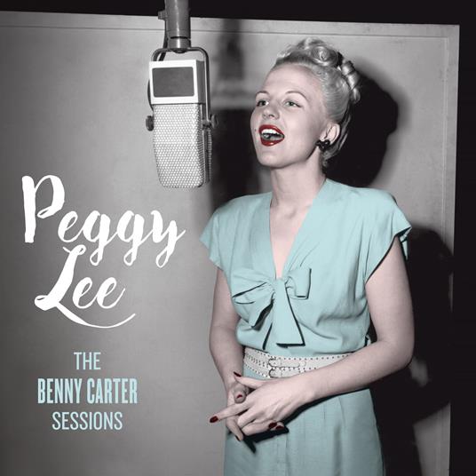 Benny Carter Sessions - CD Audio di Peggy Lee