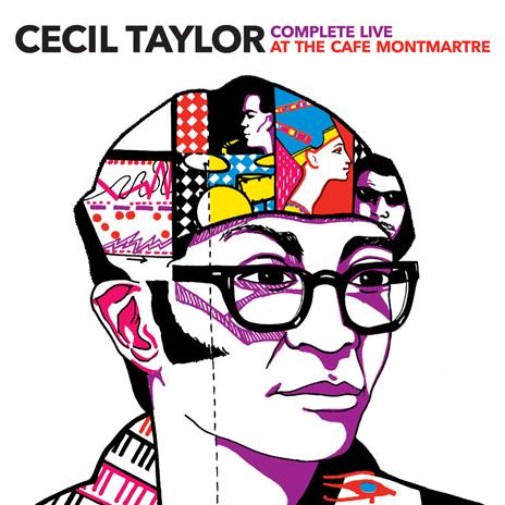 Complete live at Café Montmartre - CD Audio di Cecil Taylor