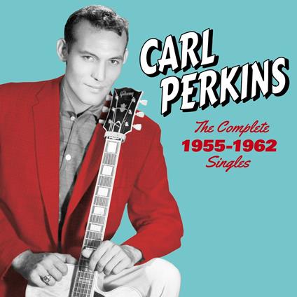 The Complete 1955-1962 Singles - CD Audio di Carl Perkins