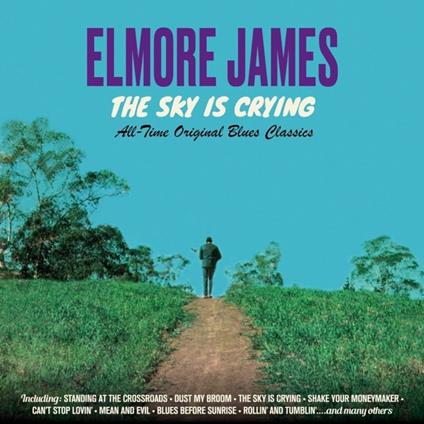 The Sky Is Crying. All Time Original Classics - CD Audio di Elmore James