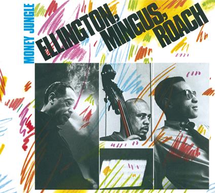 Money Jungle (+ 7 Bonus Tracks) - CD Audio di Duke Ellington,Max Roach,Eric Mingus
