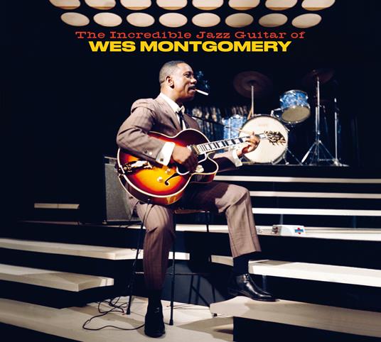 Incredible Jazz Guitar Of Wes Montgomery - CD Audio di Wes Montgomery