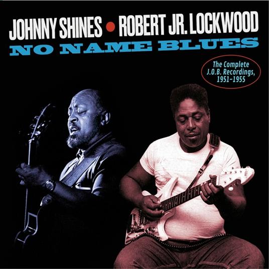 The Complete J.O.B Recordings 1951-1955 - CD Audio di Robert Lockwood Jr.,Johnny Shines