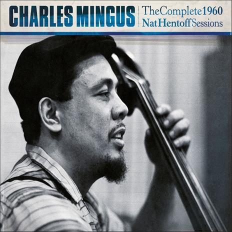 The Complete 1960 Nat Hentoff Sessions - CD Audio di Charles Mingus
